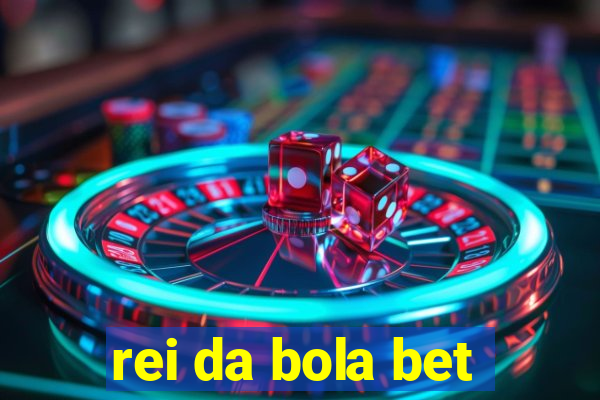 rei da bola bet